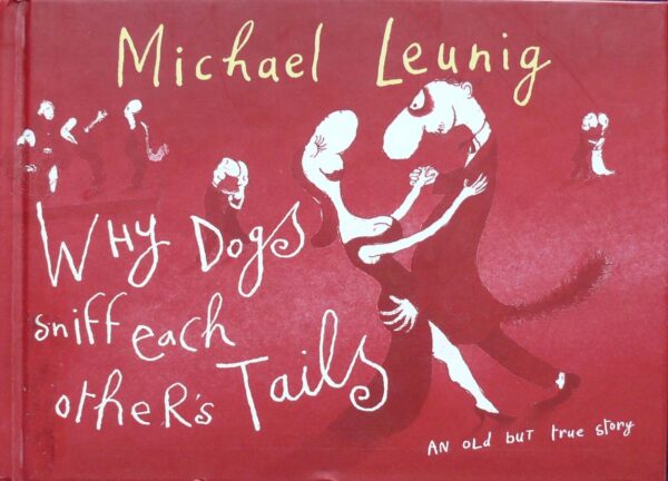 1998 Michael Leunig  - Why Dogs Sniff Each Others Tails